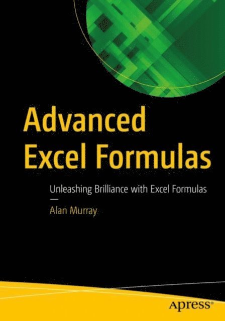 Alan Murray - Advanced Excel Formulas, E-bok