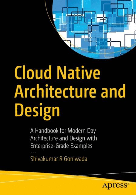 Shivakumar R Goniwada - Cloud Native Architecture and Design, E-bok