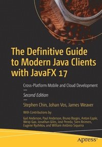 The Definitive Guide to Modern Java Clients with JavaFX 17