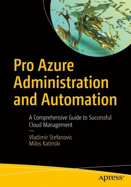Milos Katinski, Vladimir Stefanovic - Pro Azure Administration and Automation, E-bok. Tillgänglighet: Lägg i varukorg