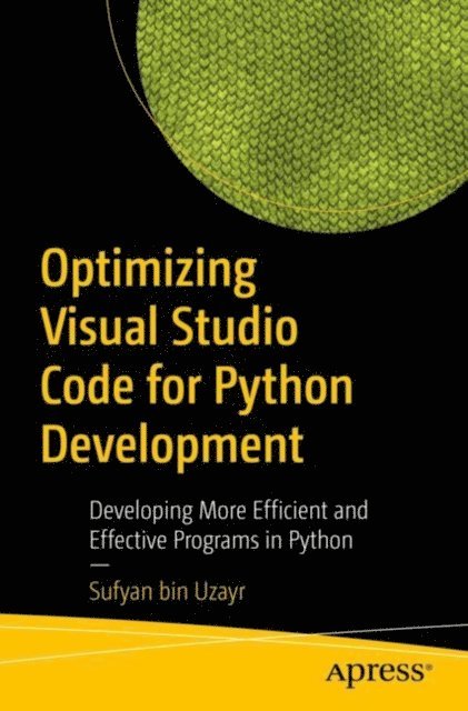 Sufyan bin Uzayr - Optimizing Visual Studio Code for Python Development, E-bok