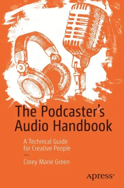 Corey Marie Green - Podcaster's Audio Handbook, E-bok. Tillgänglighet: Lägg i varukorg