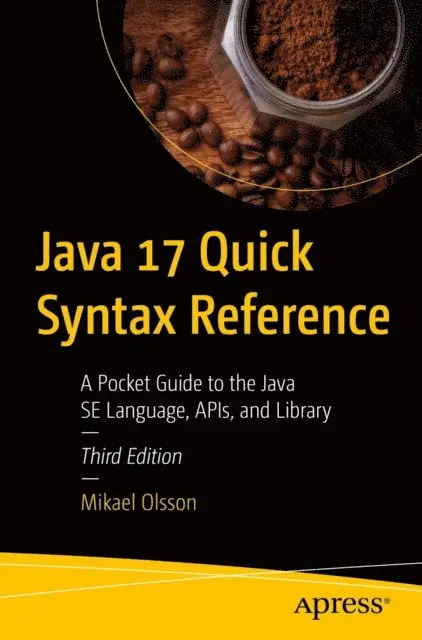 Mikael Olsson - Java 17 Quick Syntax Reference, E-bok. Tillgänglighet: Lägg i varukorg