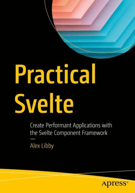 Alex Libby - Practical Svelte, E-bok