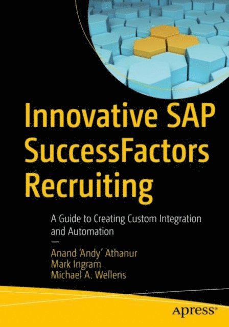 Michael A. Wellens, Mark Ingram, Anand 'Andy' Athanur - Innovative SAP SuccessFactors Recruiting, E-bok