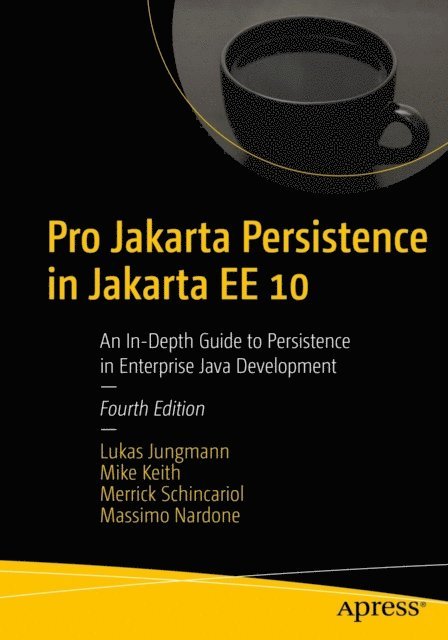 Massimo Nardone, Merrick Schincariol, Mike Keith, Lukas Jungmann - Pro Jakarta Persistence in Jakarta EE 10, E-bok