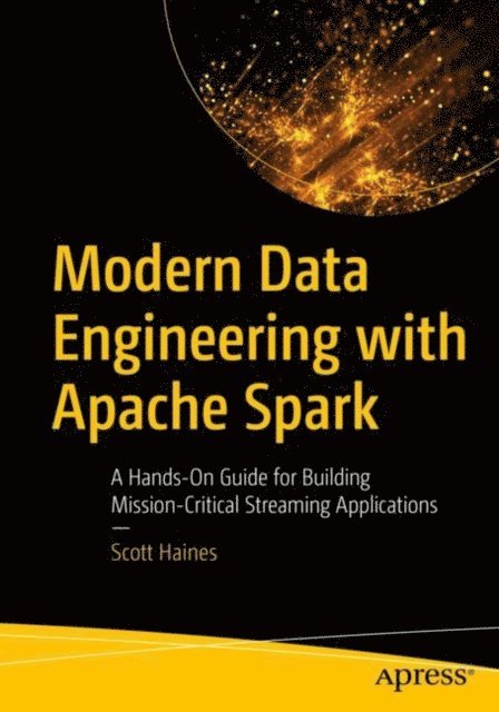 Scott Haines - Modern Data Engineering with Apache Spark, E-bok