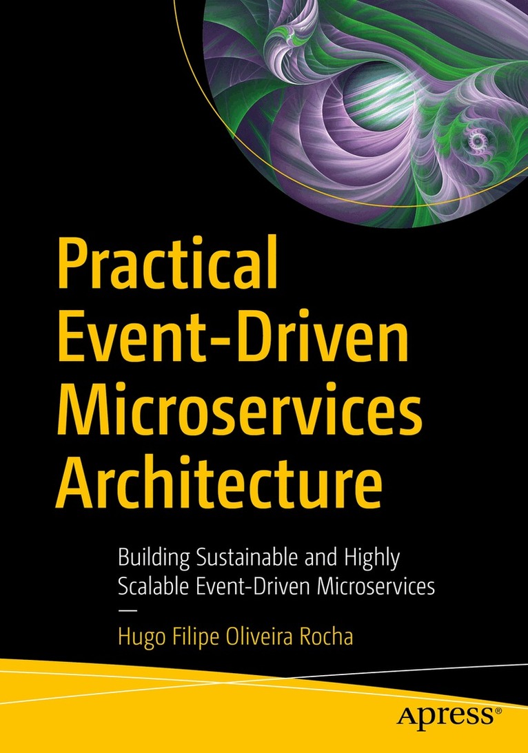 Hugo Filipe Oliveira Rocha - Practical Event-Driven Microservices Architecture, Häftad