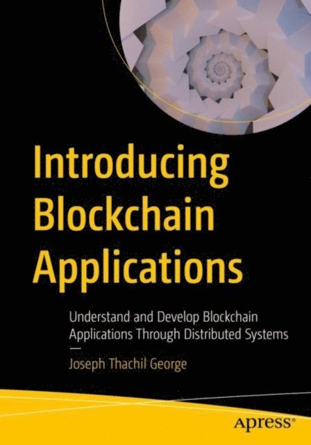 Joseph Thachil George - Introducing Blockchain Applications, E-bok. Tillgänglighet: Lägg i varukorg