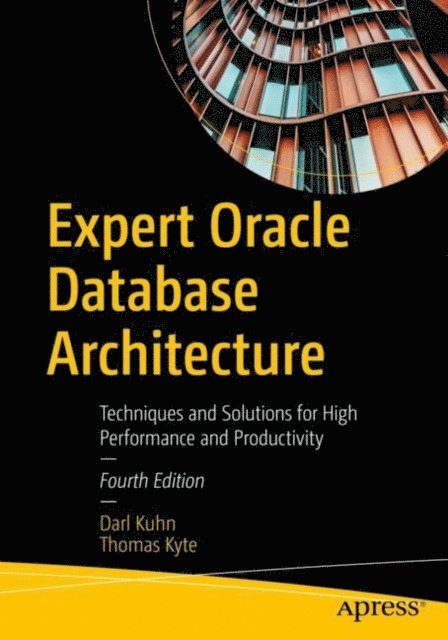 Thomas Kyte, Darl Kuhn - Expert Oracle Database Architecture, E-bok
