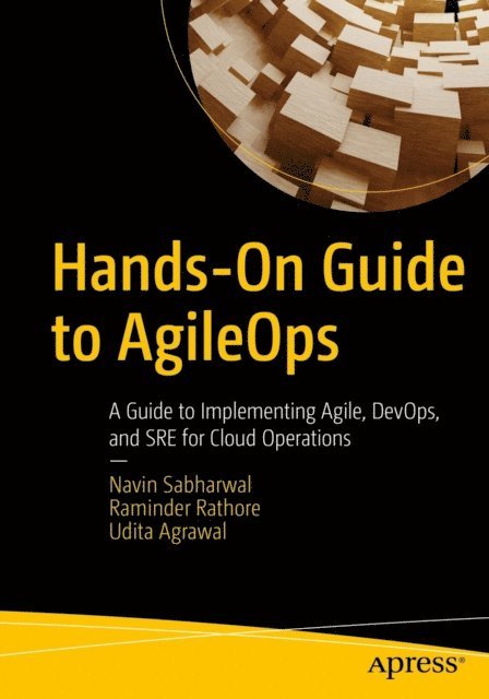Udita Agrawal, Raminder Rathore, Navin Sabharwal - Hands-On Guide to AgileOps, E-bok