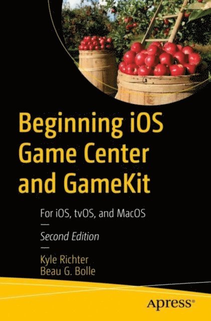 Beau G. Bolle, Kyle Richter - Beginning iOS Game Center and GameKit, E-bok