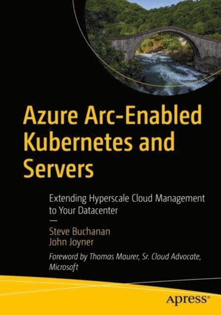 John Joyner, Steve Buchanan - Azure Arc-Enabled Kubernetes and Servers, E-bok
