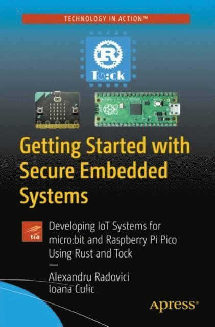 Ioana Culic, Alexandru Radovici - Getting Started with Secure Embedded Systems, E-bok