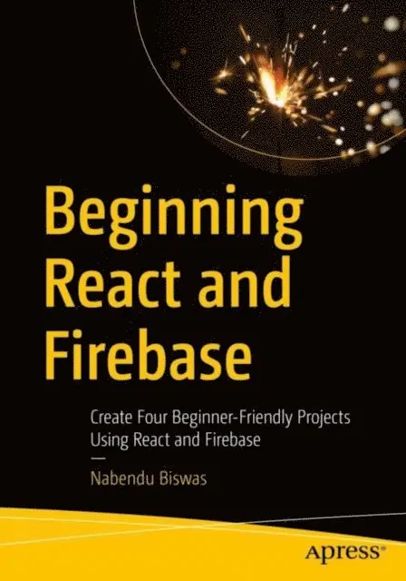 Nabendu Biswas - Beginning React and Firebase, E-bok. Tillgänglighet: Lägg i varukorg