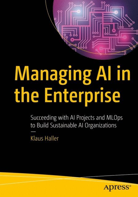 Klaus Haller - Managing AI in the Enterprise, E-bok