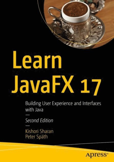 Peter Spath, Kishori Sharan - Learn JavaFX 17, E-bok