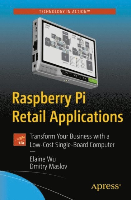 Dmitry Maslov, Elaine Wu - Raspberry Pi Retail Applications, E-bok