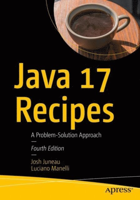 Luciano Manelli, Josh Juneau - Java 17 Recipes, E-bok