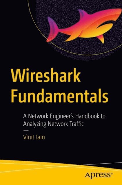 Vinit Jain - Wireshark Fundamentals, E-bok