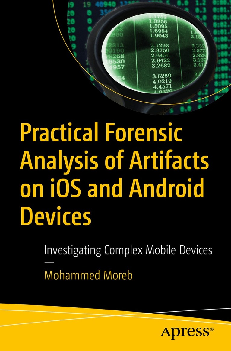 Mohammed Moreb - Practical Forensic Analysis of Artifacts on iOS and Android Devices, Häftad