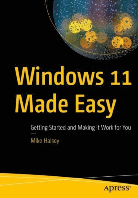 Mike Halsey - Windows 11 Made Easy, E-bok