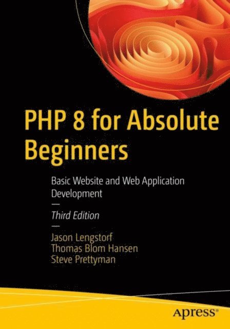 Steve Prettyman, Thomas Blom Hansen, Jason Lengstorf - PHP 8 for Absolute Beginners, E-bok