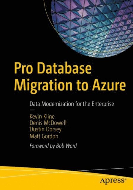Matt Gordon, Dustin Dorsey, Denis McDowell, Kevin Kline - Pro Database Migration to Azure, E-bok