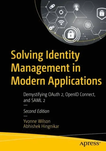 Abhishek Hingnikar, Yvonne Wilson - Solving Identity Management in Modern Applications, E-bok. Tillgänglighet: Lägg i varukorg