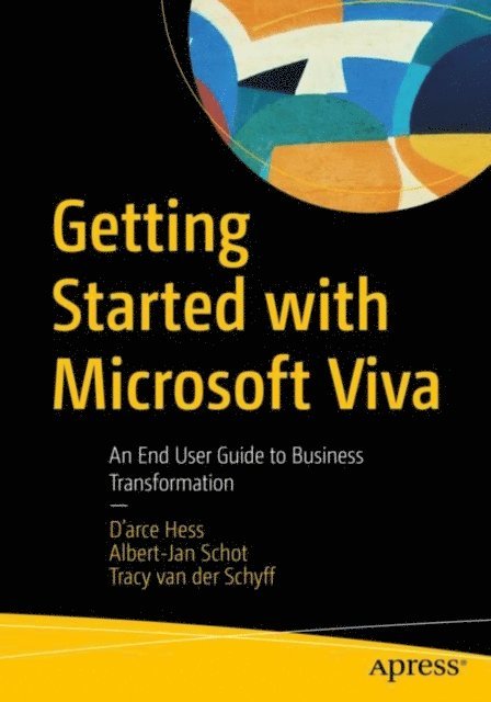 Tracy van der Schyff, Albert-Jan Schot, D'arce Hess - Getting Started with Microsoft Viva, E-bok