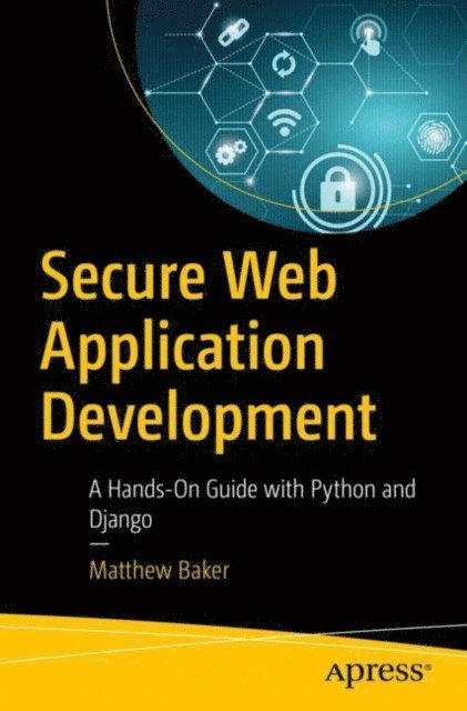 Matthew Baker - Secure Web Application Development, E-bok