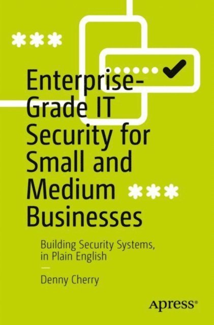 Denny Cherry - Enterprise-Grade IT Security for Small and Medium Businesses, E-bok