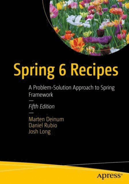 Josh Long, Daniel Rubio, Marten Deinum - Spring 6 Recipes, E-bok