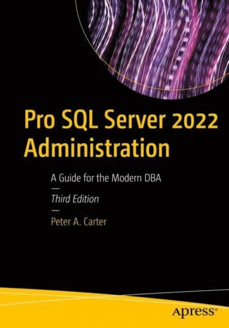 Peter A. Carter - Pro SQL Server 2022 Administration, E-bok