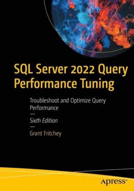 Grant Fritchey - SQL Server 2022 Query Performance Tuning, E-bok
