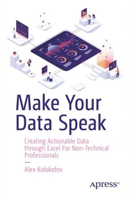 Alex Kolokolov - Make Your Data Speak, E-bok