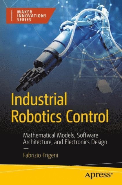 Fabrizio Frigeni - Industrial Robotics Control, E-bok
