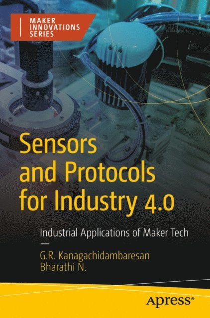 Bharathi N, G. R. Kanagachidambaresan - Sensors and Protocols for Industry 4.0, E-bok