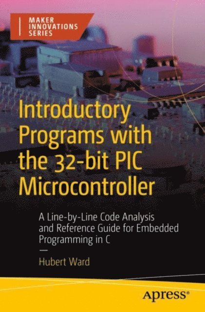 Hubert Ward - Introductory Programs with the 32-bit PIC Microcontroller, E-bok