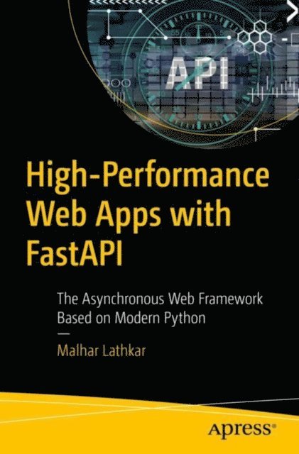 Malhar Lathkar - High-Performance Web Apps with FastAPI, E-bok
