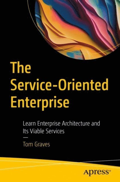 Tom Graves - Service-Oriented Enterprise, E-bok