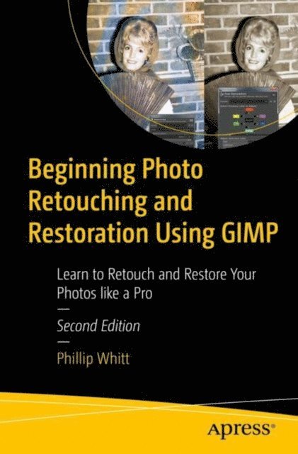 Phillip Whitt - Beginning Photo Retouching and Restoration Using GIMP, E-bok
