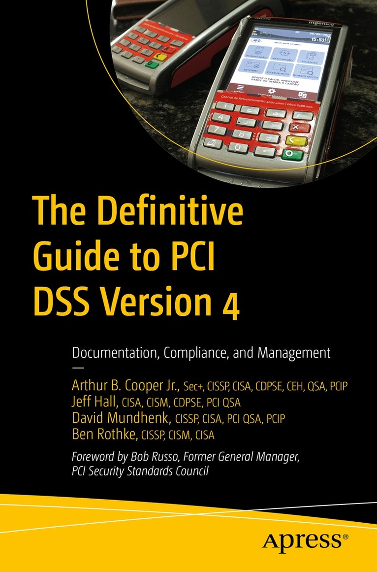 Arthur B. Cooper Jr., Jeff Hall, David Mundhenk, Ben Rothke - Definitive Guide to PCI DSS Version 4, Häftad. Tillgänglighet: Lägg i varukorg