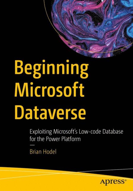 Brian Hodel - Beginning Microsoft Dataverse, E-bok