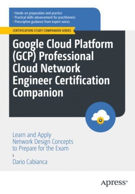 Dario Cabianca - Google Cloud Platform (GCP) Professional Cloud Network Engineer Certification Companion, E-bok