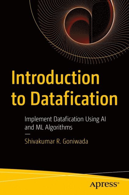 Shivakumar R. Goniwada - Introduction to Datafication, E-bok