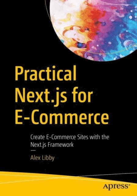 Alex Libby - Practical Next.js for E-Commerce, E-bok