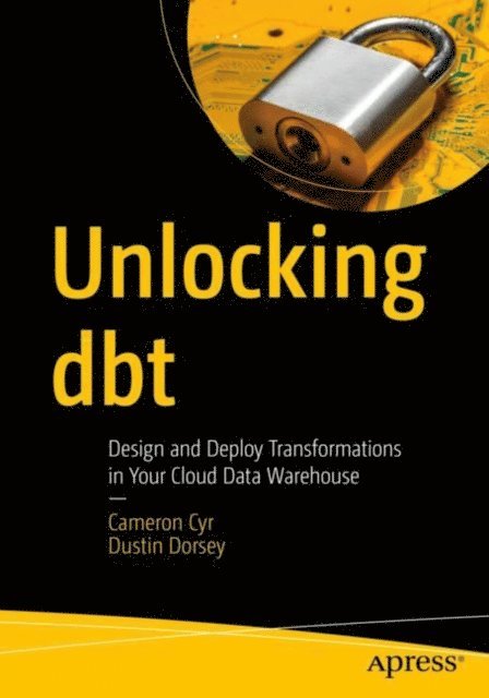 Dustin Dorsey, Cameron Cyr - Unlocking dbt, E-bok