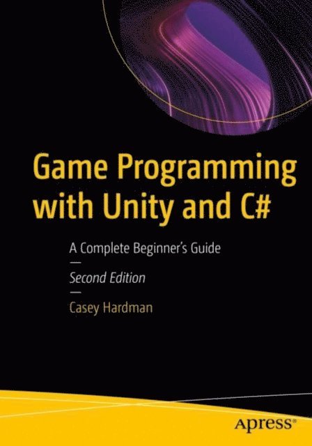 Casey Hardman - Game Programming with Unity and C#, E-bok