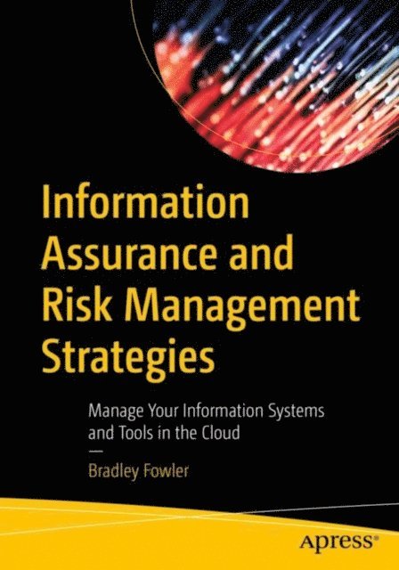Bradley Fowler - Information Assurance and Risk Management Strategies, E-bok